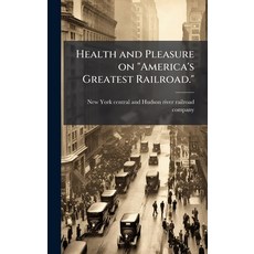 (外文書)Health and Pleasure on "America's Greatest Railroad." Hardcover, Hutson Street Press, English