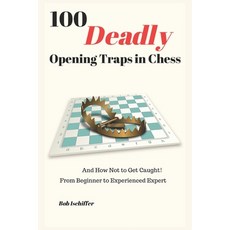 (영문도서) 100 Deadly Opening Traps in Chess: And How Not to Get Caught! From Beginner to... Paperback, Independently Published, English, 9798312274981