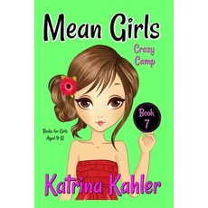 (영문도서) MEAN GIRLS - Book 7: Crazy Camp: Books for Girls aged 9-12 Paperback, Independently Published, English, 9781983346439
