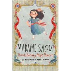 Madame Saqui: Revolutionary Rope Dancer : Revolutionary Rope Dancer, Schwartz & Wade Books