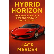 (영문도서)Hybrid Horizon: The Ferrari 296 GTB Assetto Fiorano Revolution Paperback, Independently Published, English, 9781923570061