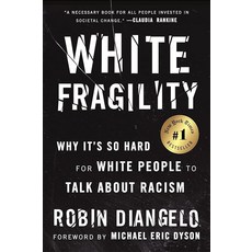 White Fragility: Why It's So Hard for White People to Talk About Racism, White Fragility: Why It's So H
