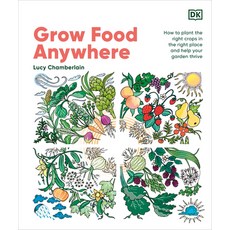 (영문도서) Grow Food Anywhere: How to Plant the Right Crops in the Right Places and Help Y... Hardcover, DK Publishing (Dorling Kind..., English, 9780593961063