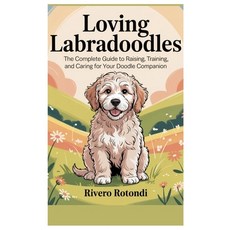 (영문도서)Loving Labradoodles: The Complete Guide to Raising Training and Caring for You... Paperback, Independently Published, English, 9798287051556