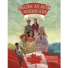 Amazing Atlantic Canadian Kids: Awesome Stories of Bravery and Adventure Paperback, Nimbus Publishing Limited