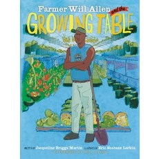 Farmer Will Allen and the Growing Table Hardcover, Readers to Eaters