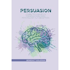 Persuasion: Learn Techniques in Manipulation Dark Psychology NLP Deception and Human Behavior Paperback, Benedict Goleman, English, 9781802250244