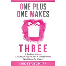 One Plus One Makes Three: A Resilient Woman an Army of Angels and a Stubborn Man. What Could Go Wr... Paperback, Sass Pants LLC, English, 9781733277389
