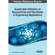(영문도서) Sustainable Utilization of Nanoparticles and Nanofluids in Engineering Applications Paperback, IGI Global, English, 9781668491362