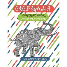 Adorable Animals Coloring Book - Stress Relieving Designs - Elephant Paperback, Independently Published