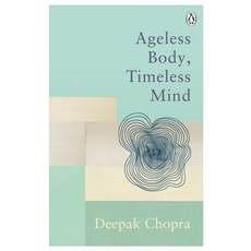 Ageless Body Timeless Mind:Classic Editions, Ageless Body, Timeless Mind, Chopra, Deepak(저),Ebury Publ.., Ebury Publishing