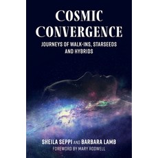 (영문도서) Cosmic Convergence: Journeys of Walk-Ins Starseeds and Hybrids Paperback, Haniel Press, English, 9781958921708