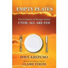 (영문도서) Empty Plates: The Evolution of Hunger Relief Until All Are Fed Paperback, Storytellers Publishing, English, 9781964754314