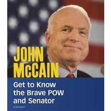 John McCain: Get to Know the Brave POW and Senator Hardcover, Capstone Press