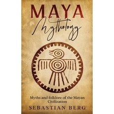 (영문도서) Maya Mythology: Myths and Folklore of the Mayan Civilization Hardcover, Creek Ridge Publishing, English, 9780648646938