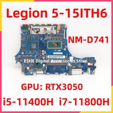 NM-D741 레노버 리전 5-15ITH6 노트북 마더보드 CPU I5-11400H 포함 RTX3050 5B21C81128 테스트, 03 i7-11800H  RT3050TI - i5-11400