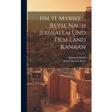 (영문도서) Hn. H. Myrike ... Reyse Nach Jerusalem Und Dem Land Kanaan Hardcover, Legare Street Press, English, 9781020534997