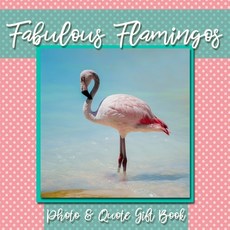 Fabulous Flamingos Photo & Quote Gift Book: Flamingos With a Side of Sass - Fun and Funny Animals Ph... Paperback, Independently Published, English, 9798562663146