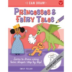 (영문도서) Princesses & Fairy Tales: Learn to Draw Using Basic Shapes--Step by Step! Paperback, Walter Foster Jr, English, 9781600589645