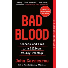 Bad Blood Secrets and Lies in a Silicon Valley Startup