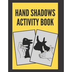 Hand Shadows Activity Book Paperback, Independently Published, English, 9798589950960