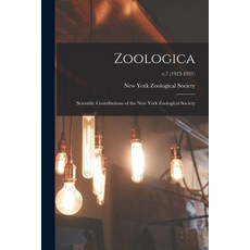 (영문도서) Zoologica: Scientific Contributions of the New York Zoological Society; v.7 (1923-1931) Paperback, Legare Street Press, English, 9781014156495