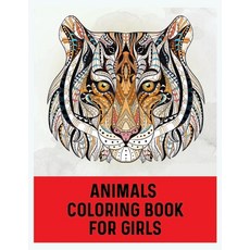 Animals Coloring Book For Girls: Animals Adult Coloring Book: 100 Unique Designs Including Lions Be... Paperback, Independently Published