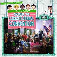 (영문도서) Team Time Machine Crashes the Constitutional Convention Library Binding, Gareth Stevens Publishing, English, 9781538256978