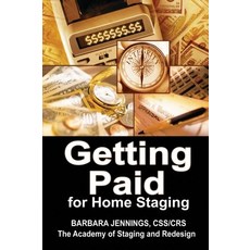 Getting Paid for Home Staging How to Protect Yourself as a Home Stager and Get Paid All You Deserve Easy Financial Strategies for Home Stagers