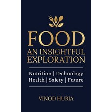 (영문도서) Food: An Insightful Exploration: Nutrition Technology Health Safety Future Hardcover, Notion Press, English, 9798896324423