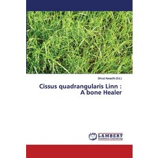 Cissus quadrangularis Linn: A bone Healer Paperback, LAP Lambert Academic Publishing