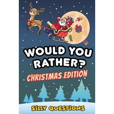 Would you Rather? Christmas Edition: Fun Hilarious Ridiculous and Challenging Questions for Kids ... Paperback, Independently Published, English, 9798571838382