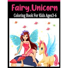 Fairy Unicorn Coloring Book for kids Ages 3-6: Unicorns Fairies Coloring Book For kids Age 4-6 Mo... Paperback, Independently Published, English, 9798585364327