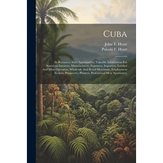 (영문도서) Cuba: Its Resources And Opportunities. Valuable Information For American Investors Manufactu... Paperback, Legare Street Press, English, 9781022606371