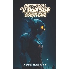 (영문도서) Artificial Intelligence: A Simplified Guide for Everyone Paperback, Independently Published, English, 9798306036083