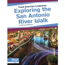 Exploring the San Antonio River Walk Library Binding, Focus Readers