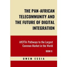 (영문도서) The Pan-African Telecommunity and the Future of Digital Integration: AfCFTA: Pa... Paperback, Independently Published, English, 9798343324501