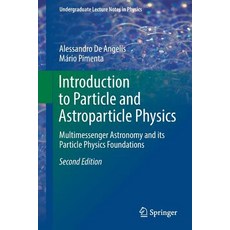 (영문도서) Introduction to Particle and Astroparticle Physics: Multimessenger Astronomy and Its Particle... Paperback, Springer, English, 9783319781808