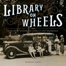 (영문도서) Library on Wheels: Mary Lemist Titcomb and America's First Bookmobile Hardcover, Abrams Books for Young Readers, English, 9781419728754