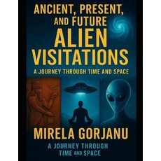(영문도서)Ancient Present and Future Alien Visitations Paperback, Independently Published, English, 9798287904012