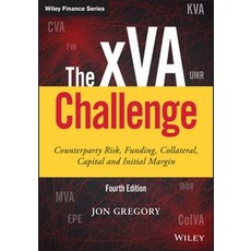 The Xva Challenge:Counterparty Risk Funding Collateral Capital and Initial Margin, Wiley