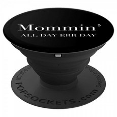 Mommin All Day Every Day - Funny Mom Life Parent Mama Slogan PopSockets PopGrip:, 단일상품, 단일상품