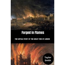 (영문도서) Forged in Flames: The Untold Story of the Great Fire of London Paperback, Independently Published, English, 9798323965632