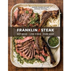 (영문도서) Franklin Steak: Dry-Aged. Live-Fired. Pure Beef. [A Cookbook] Hardcover, Ten Speed Press, English, 9780399580963
