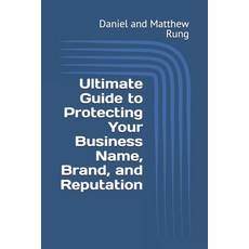 (영문도서) Ultimate Guide to Protecting Your Business Name Brand and Reputation Paperback, Independently Published, English, 9798303173309