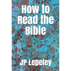 How to Read the Bible Paperback, Independently Published