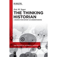 (영문도서) The Thinking Historian: A Search for History as Understanding Paperback, de Gruyter Oldenbourg, English, 9783111570853