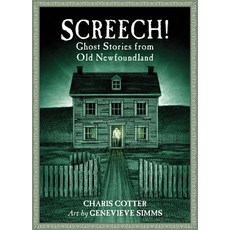 Screech!: Ghost Stories from Old Newfoundland Paperback, Nimbus Publishing Limited