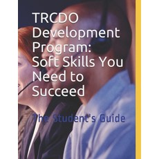 TRCDO Development Program: Soft Skills You Need to Succeed: The Student's Guide Paperback, Independently Published, English, 9798700805476