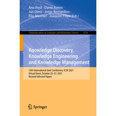 (영문도서) Knowledge Discovery Knowledge Engineering and Knowledge Management: 13th International Joint... Paperback, Springer, English, 9783031359231